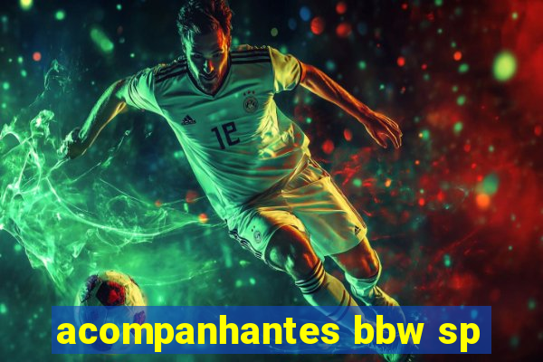 acompanhantes bbw sp